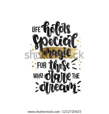 Vector hand drawn illustration. Lettering phrases Life holds special magic for those who dare the dream. Idea for poster, postcard.