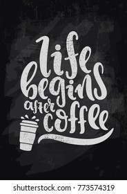 Vector hand drawn illustration. Life begins after coffee. Poster, postcard. Lettering.