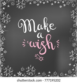 Vector hand drawn illustration. Make a wish vector typographic design. Lettering poster, star doodle frame.