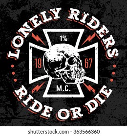 Vector hand drawn illustration with Maltese cross and a skull. Lonely Riders. Ride or Die. Motorcycle club T shirt graphics concept. Grunge texture on separate layer