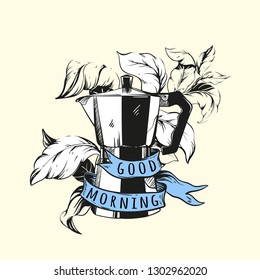 Vector hand drawn illustration with Moka pot, coffe branch and ribbon. Good morning Poster. Coffee equipment engraved style. Perfect for menu, invitations, greeting cards.