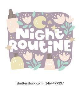 Vector hand drawn illustration. Night routine hand drawn lettering. Round frame with abstract elements. Flowers, cosmetics packaging, stars, moon. Border in sketch style. Poster, saying composition.