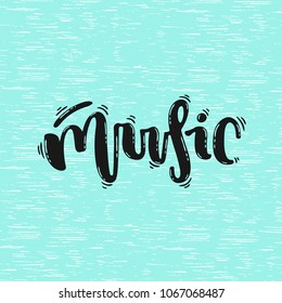 Vector hand drawn illustration. Phrase, expression music, lettering. Idea for poster, postcard.