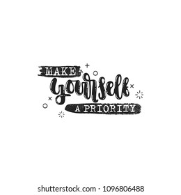 Vector hand drawn illustration. Phrases Make yourself a priority, lettering. Idea for poster, postcard.