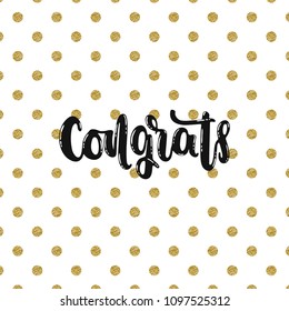 Vector hand drawn illustration. Phrases Congrats glitter, lettering. Idea for poster, postcard.