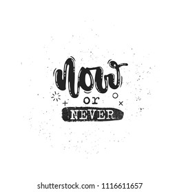 Vector hand drawn illustration. Phrases Now or never, lettering. Idea for poster, postcard.