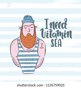 Vector hand drawn illustration. Phrases I need vitamin sea, sailor, lettering. Idea for poster, postcard.