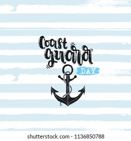 Vector hand drawn illustration. Phrases Coast guard day, anchor, lettering. Idea for poster, postcard.