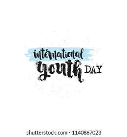 Vector hand drawn illustration. Phrases International youth day. Idea for poster, postcard.