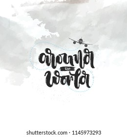Vector hand drawn illustration. Phrases Around the world lettering. Idea for poster, postcard.