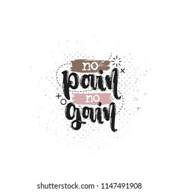 Vector hand drawn illustration. Phrases No pain no gain  lettering. Idea for poster, postcard.