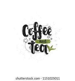 Vector hand drawn illustration. Phrases Coffee and tea lettering. Idea for poster, postcard.