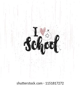 Vector hand drawn illustration. Phrases I love school lettering. Idea for poster, postcard.