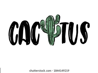 Vector hand drawn illustration. Phrases Cactus, cactus lettering.