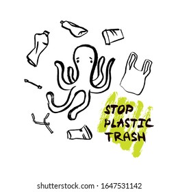 Vector hand drawn illustration of plastic trash such as crumpled bottles, plastic bads, coffee cup and ear stick around octopus lettering "stop plastic trash" on green ink brush backgroud. 