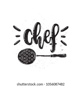 Vector hand drawn illustration. Postcard, poster with the inscription chef, lettering.