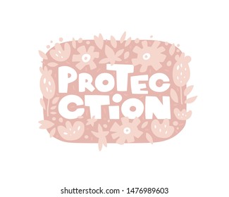 Vector hand drawn illustration. Protection hand drawn lettering and abstract sketches. Round frame with flowers and saying composition. Border in sketch style.