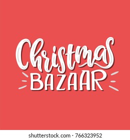 Vector Hand Drawn Illustration. Sign Christmas Bazaar. Lettering.