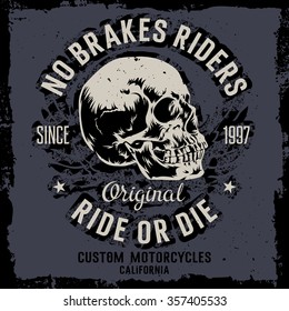 Vector hand drawn illustration with a skull. No Brakes Riders. Ride or Die. Custom motorcycles. T-shirt print graphics. Grunge background