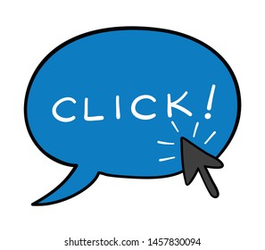 Vector hand drawn illustration of speech bubble with click word and mouse cursor is clicking. Black outlines and colored.