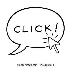 Vector hand drawn illustration of speech bubble with click word and mouse cursor is clicking. Black outlines and white background.