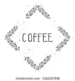 Vector hand drawn illustration of text COFFEE and floral rhomboid frame with grunge ink texture on white background. Monochrome.