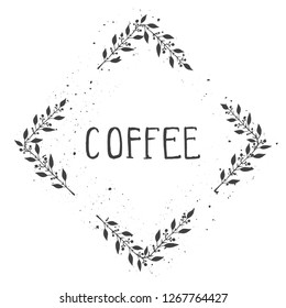 Vector hand drawn illustration of text COFFEE and floral rhomboid frame with grunge ink texture on white background. Monochrome.