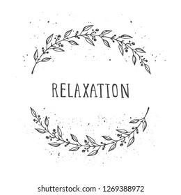 Vector hand drawn illustration of text RELAXATION and floral round frame with grunge ink texture on white background. Monochrome.