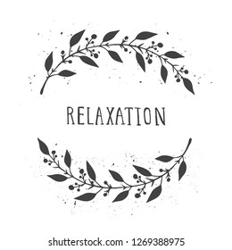 Vector hand drawn illustration of text RELAXATION and floral round frame with grunge ink texture on white background. Monochrome.