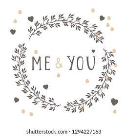 Vector hand drawn illustration of text ME AND YOU and floral round frame on white background. Colorful.