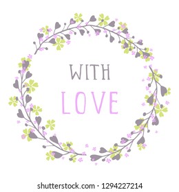 Vector hand drawn illustration of text WITH LOVE and floral round frame on white background. Colorful.