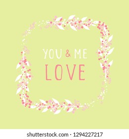 Vector hand drawn illustration of text YOU AND ME LOVE and floral rectangle frame on green background. 