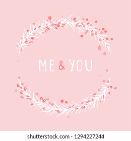Vector hand drawn illustration of text ME AND YOU and floral round frame on pink background. Colorful.