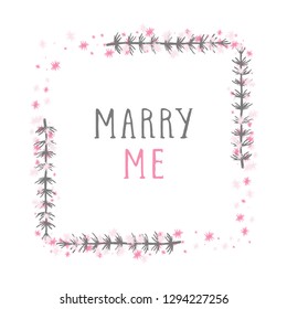 Vector hand drawn illustration of text MARRY ME and floral rectangle frame on white background. 