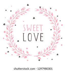 Vector hand drawn illustration of text SWEET LOVE and floral round frame on white background. Colorful.
