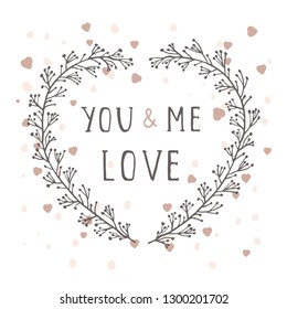 Vector hand drawn illustration of text YOU AND ME FOREVER and floral frame in the shape of a heart on white background. 