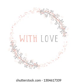 Vector hand drawn illustration of text WITH LOVE and floral round frame on white background. Colorful.
