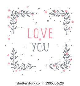 Vector hand drawn illustration of text LOVE YOU and floral rectangle frame on white background. 
