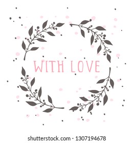 Vector hand drawn illustration of text WITH LOVE and floral round frame on white background. Colorful.