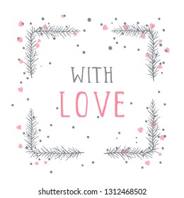 Vector hand drawn illustration of text WITH LOVE and floral rectangle frame on white background. 