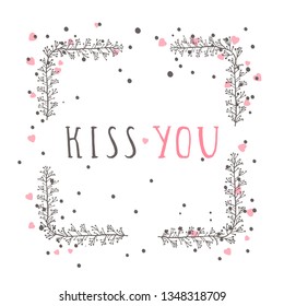 Vector hand drawn illustration of text KISS YOU and floral rectangle frame on white background. 
