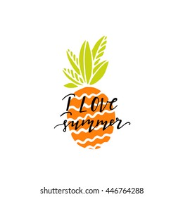 Vector hand drawn illustrations with summer lettering and pineapple. I love summer. This illustration can be used as a print on t-shirts and bags or as a poster.
