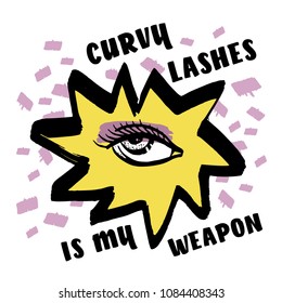 Vector hand drawn ink illustration with woman eye and flash. Slogan curvy lashes is my weapon. Design for prints, textile, posters and web in beauty industry