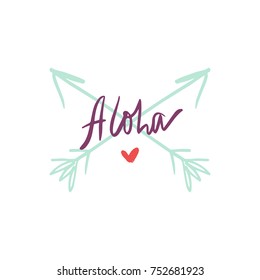 Vector hand drawn inscription "Aloha". Arrows, funny, hawaiian style, ethnic, summer, island atmosphere, vacation. Print, poster, postcard, elements for desig nand more.