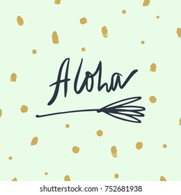 Vector hand drawn inscription "Aloha". Strokes, funny, hawaiian style, ethnic, summer, island atmosphere, vacation. Print, poster, postcard, elements for desig nand more.