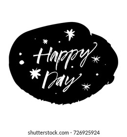 Vector hand drawn inscription "Happy day" and brush stroke. Poster, postcard, print, sticker and other.