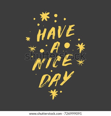 Vector hand drawn inscription "Have a nice day" and stars. Poster, postcard, print, sticker and other.