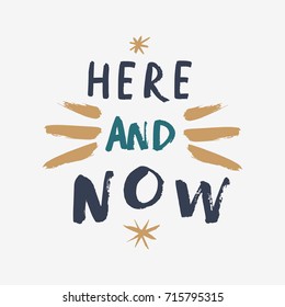 Vector hand drawn inscription "Here and now". Poster, postcard, print, label and other.