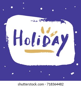 Vector hand drawn inscription "Holiday". Poster, postcard, print, sticker, label and other.