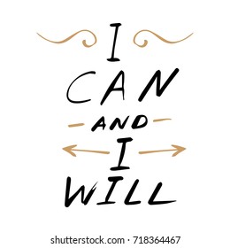 Vector hand drawn inscription "I can and I will". Poster, postcard, print, sticker, label and other.